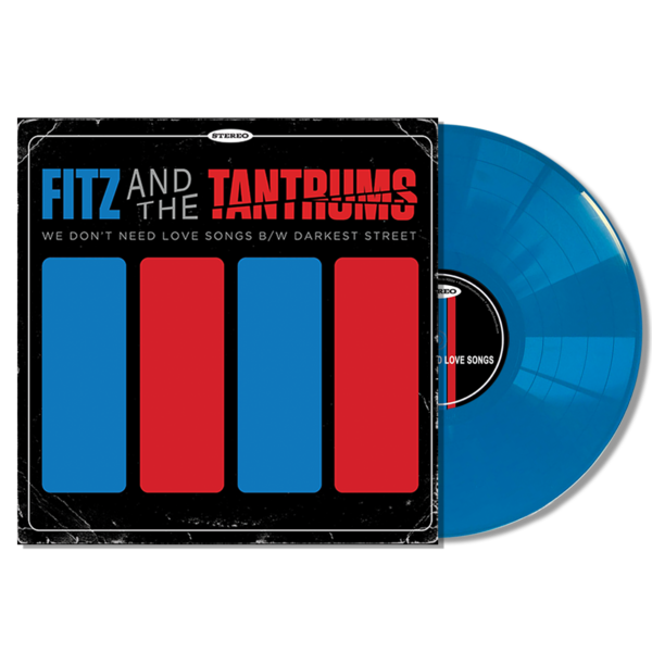 Fitz and The Tantrums - We Don't Need Love Songs b/w Darkest Street - Opaque Blue 12" Single